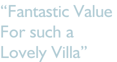 “Fantastic Value  For such a  Lovely Villa”