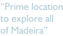 “Prime location to explore all of Madeira”